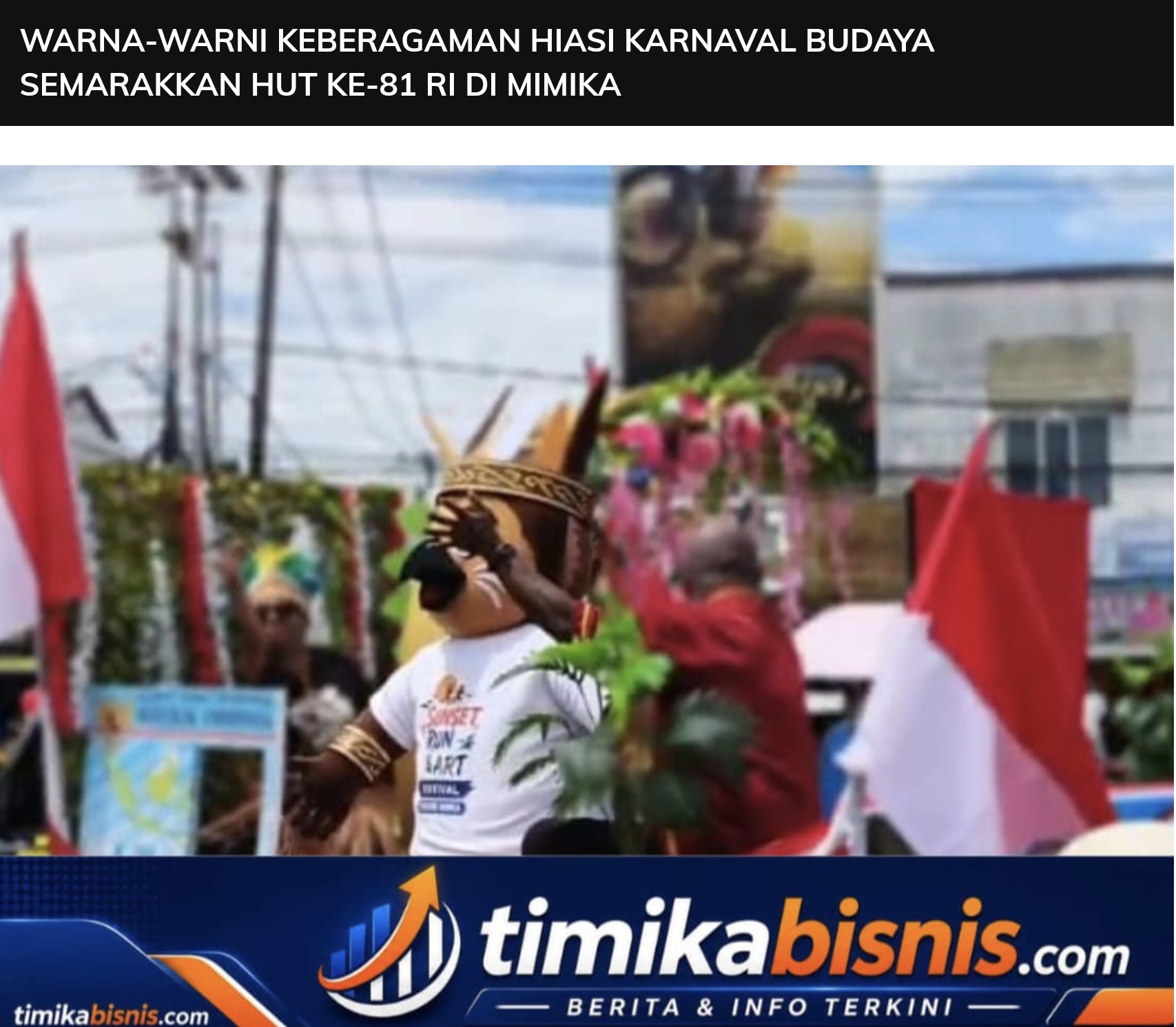WARNA-WARNI KEBERAGAMAN HIASI KARNAVAL BUDAYA SEMARAKKAN HUT KE-81 RI DI MIMIKA